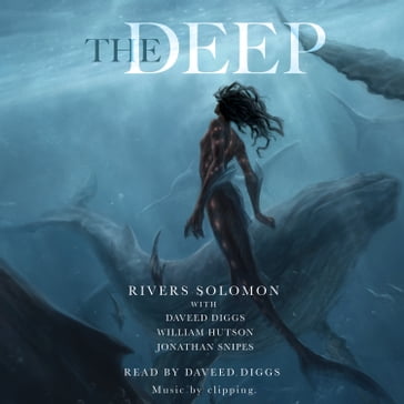 The Deep - Rivers Solomon - Daveed Diggs - William Hutson - JONATHAN SNIPES