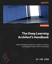 The Deep Learning Architect s Handbook