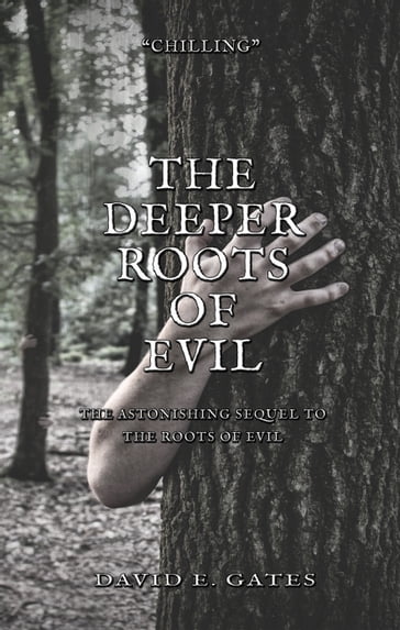 The Deeper Roots of Evil - David E. Gates