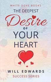 The Deepest Desire of Your Heart