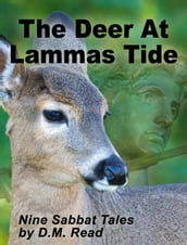The Deer at Lammas Tide: Nine Sabbat Tales
