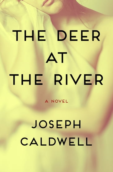 The Deer at the River - Joseph Caldwell