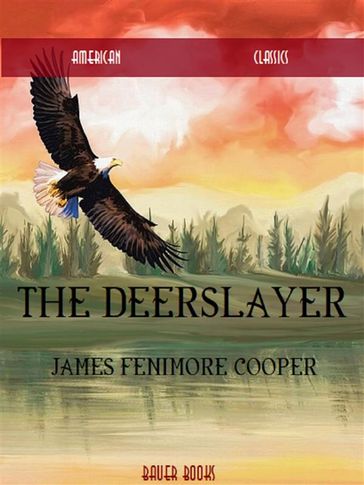 The Deerslayer - James Fenimore Cooper - Bauer Books