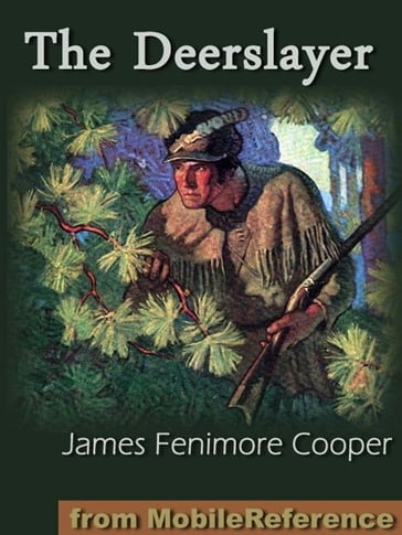 The Deerslayer Or The First Warpath (Mobi Classics) - James Fenimore Cooper
