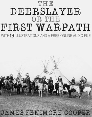 The Deerslayer or The First Warpath: With 15 Illustrations and a Free Online Audio File - James Fenimore Cooper