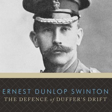 The Defence of Duffer's Drift - Ernest Dunlop Swinton