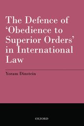 The Defence of  Obedience to Superior Orders  in International Law