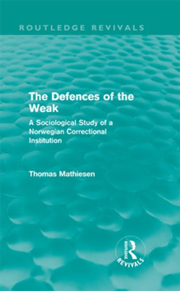 The Defences of the Weak (Routledge Revivals) - Thomas Mathiesen