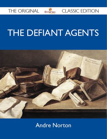 The Defiant Agents - The Original Classic Edition - André Norton