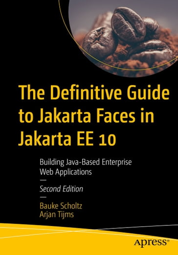 The Definitive Guide to Jakarta Faces in Jakarta EE 10 - Bauke Scholtz - Arjan Tijms
