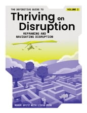 The Definitive Guide to Thriving on Disruption