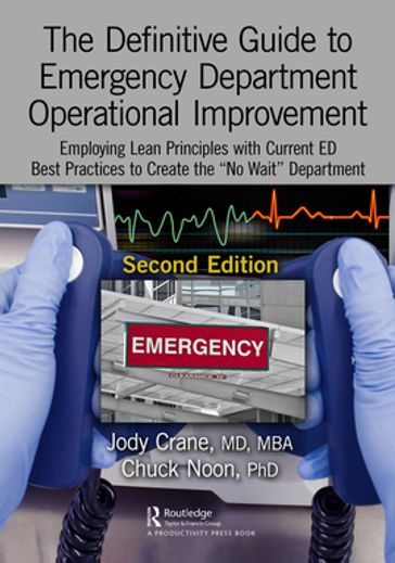 The Definitive Guide to Emergency Department Operational Improvement - MD  MBA Jody Crane - PhD Chuck Noon