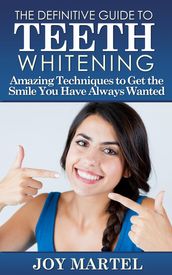 The Definitive Guide to Teeth Whitening