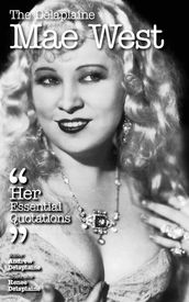The Delaplaine MAE WEST - Her Essential Quotations
