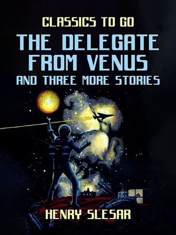 The Delegate From Venus and three more stories - Henry Slesar