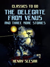 The Delegate From Venus and three more stories