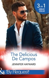 The Delicious De Campos: The Divorce Party (The Delicious De Campos, Book 1) / An Exquisite Challenge / The Truth About De Campo (Mills & Boon By Request)