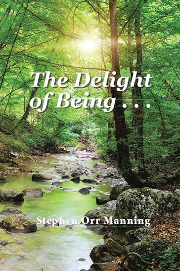 The Delight of Being . . . - Stephen Orr Manning