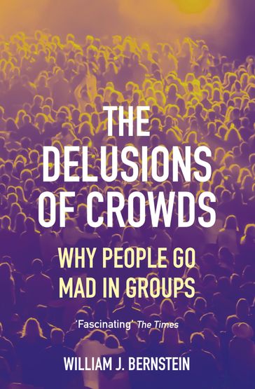 The Delusions of Crowds - William L Bernstein