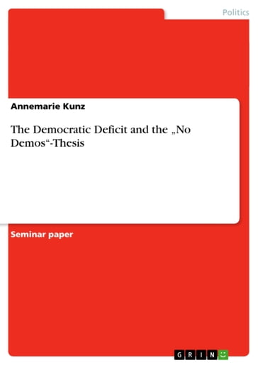 The Democratic Deficit and the 'No Demos'-Thesis - Annemarie Kunz