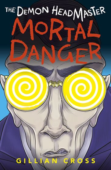 The Demon Headmaster: Mortal Danger - Gillian Cross