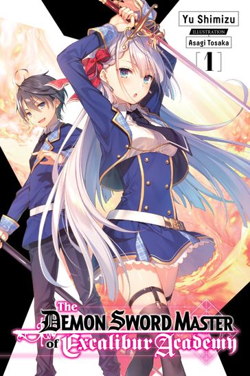 The Demon Sword Master of Excalibur Academy, Vol. 1 (light novel) - Yu Shimizu - Asagi Tohsaka