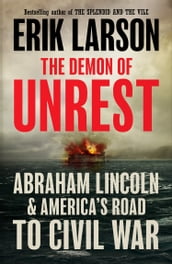 The Demon of Unrest: Abraham Lincoln & America