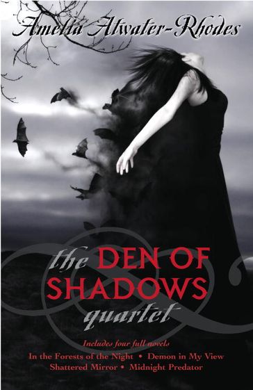 The Den of Shadows Quartet - Amelia Atwater-Rhodes