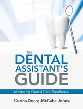 The Dental Assistant s Guide