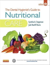 The Dental Hygienist s Guide to Nutritional Care - E-Book