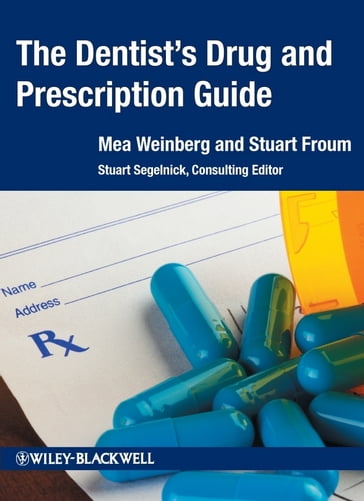 The Dentist's Drug and Prescription Guide - Mea A. Weinberg - Stuart L. Segelnick - Stuart J. Froum