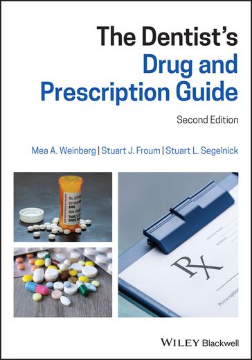 The Dentist's Drug and Prescription Guide - Mea A. Weinberg - Stuart J. Froum - Stuart L. Segelnick