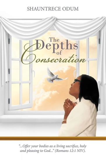 The Depths of Consecration - Shauntrece Odum