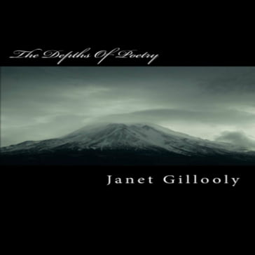 The Depths of Poetry - janet gillooly