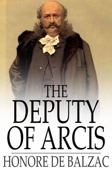 The Deputy of Arcis - Honore De Balzac