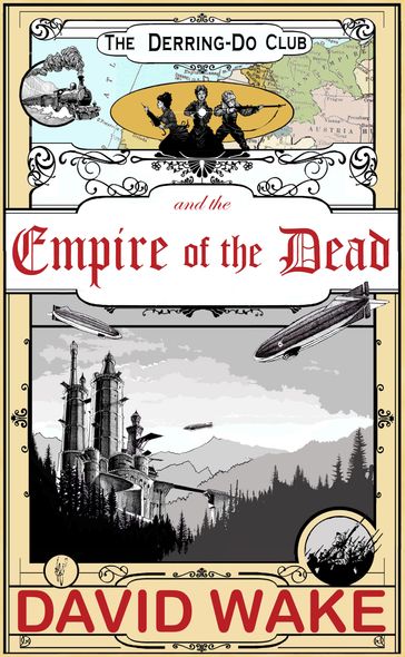 The Derring-Do Club and the Empire of the Dead - David Wake