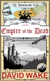 The Derring-Do Club and the Empire of the Dead