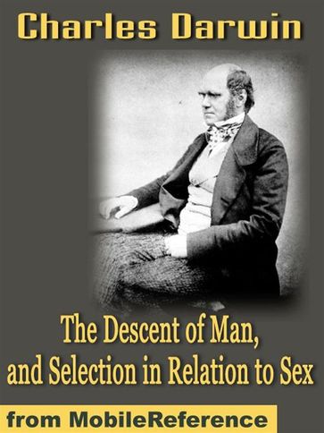 The Descent Of Man, And Selection In Relation To Sex (Mobi Classics) - Charles Darwin