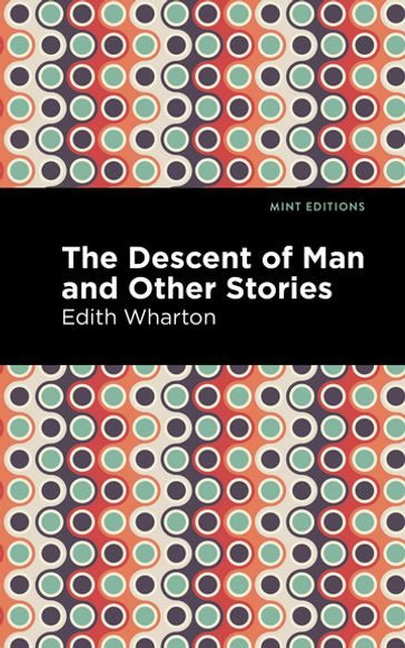 The Descent of Man and Other Stories - Edith Wharton - Mint Editions