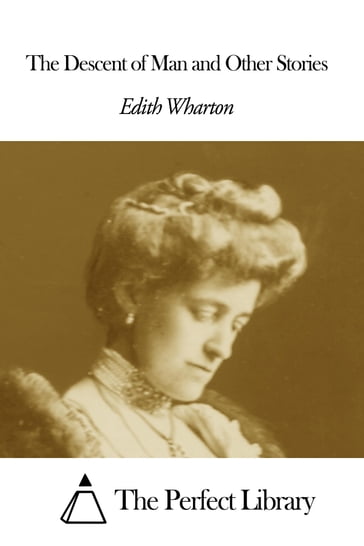The Descent of Man and Other Stories - Edith Wharton