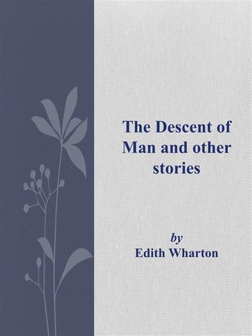 The Descent of Man and other stories - Edith Wharton