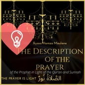 The Description of the Prayer of the Prophet peace be upon Him in Light of the Qur
