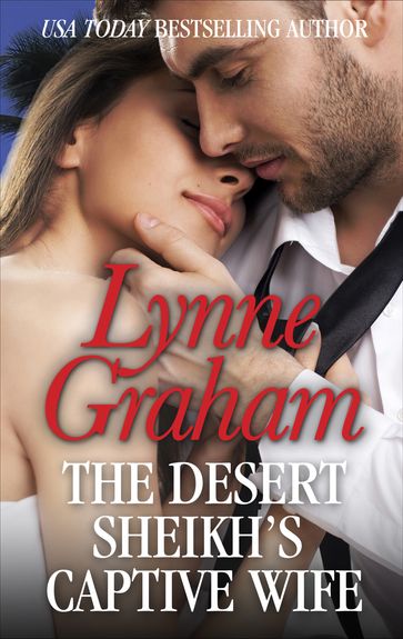 The Desert Sheikh's Captive Wife - Lynne Graham