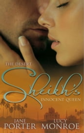 The Desert Sheikh s Innocent Queen: King of the Desert, Captive Bride (The Desert Kings) / Hired: The Sheikh s Secretary Mistress