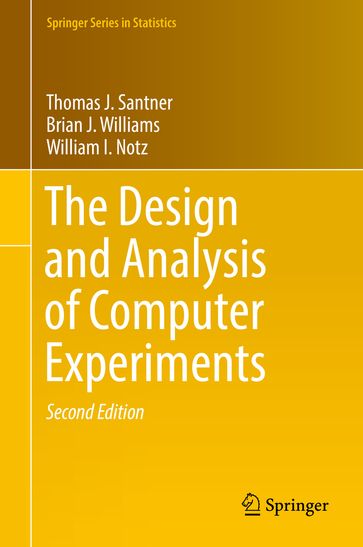 The Design and Analysis of Computer Experiments - Brian J. Williams - Thomas J. Santner - William I. Notz