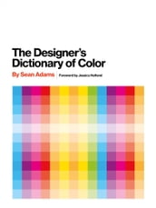 The Designer s Dictionary of Color