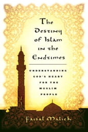 The Destiny of Islam in the End Times