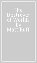 The Destroyer of Worlds