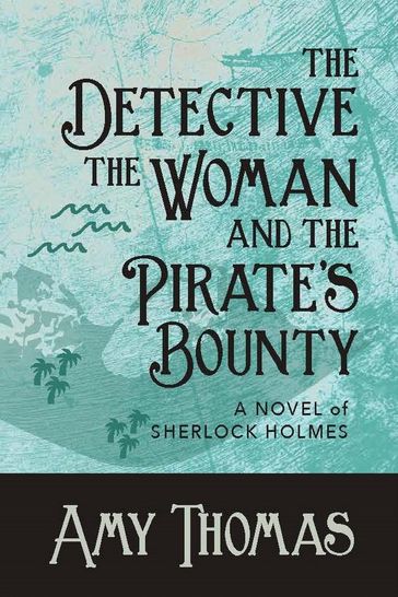 The Detective, the Woman and the Pirate's Bounty - Amy Thomas