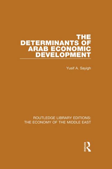 The Determinants of Arab Economic Development (RLE Economy of Middle East) - Yusuf Sayigh